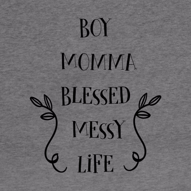 Boy Momma Gifts Blessed Messy Life Mom Of Boys by macshoptee